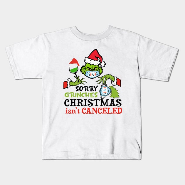 Sorry Grinches Christamas Isn't Canceled Ugly Christmas Gift Kids T-Shirt by albertperino9943